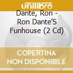 Dante, Ron - Ron Dante'S Funhouse (2 Cd) cd