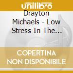 Drayton Michaels - Low Stress In The Deep End cd
