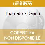 Thornato - Bennu cd musicale di Thornato