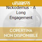 Nickodemus - A Long Engagement cd