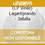 (LP Vinile) Lagartijeando - Jallalla vinile