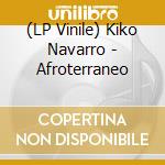 (LP Vinile) Kiko Navarro - Afroterraneo vinile
