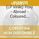 (LP Vinile) Posy - Abroad - Coloured Edition lp vinile