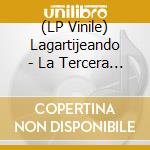 (LP Vinile) Lagartijeando - La Tercera Vision vinile