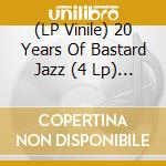 (LP Vinile) 20 Years Of Bastard Jazz (4 Lp) / Various vinile