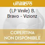 (LP Vinile) B. Bravo - Vizionz vinile