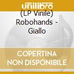 (LP Vinile) Robohands - Giallo vinile