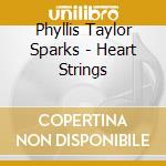 Phyllis Taylor Sparks - Heart Strings cd