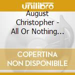 August Christopher - All Or Nothing (Motion Picture Soundtrack) cd musicale di August Christopher