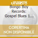 Bongo Boy Records: Gospel Blues 1 / Var - Bongo Boy Records: Gospel Blues 1 / Var cd