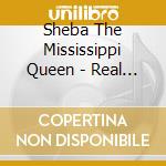Sheba The Mississippi Queen - Real Good Woman cd