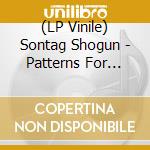 (LP Vinile) Sontag Shogun - Patterns For Resonant Space