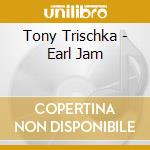 Tony Trischka - Earl Jam cd musicale