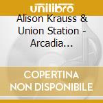 Alison Krauss & Union Station - Arcadia (Signed Wallet) (Indie Exclusive) cd