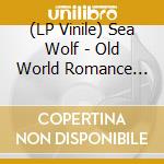 (LP Vinile) Sea Wolf - Old World Romance (Coke Bottle Clear Vinyl) vinile