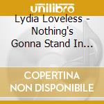 Lydia Loveless - Nothing's Gonna Stand In My Way Again cd