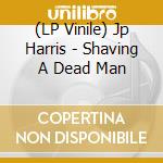 (LP Vinile) Jp Harris - Shaving A Dead Man vinile