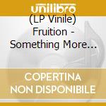(LP Vinile) Fruition - Something More (Yellow Vinyl) vinile