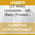 (LP Vinile) Limousines - Get Sharp (Frosted Pink Vinyl) vinile