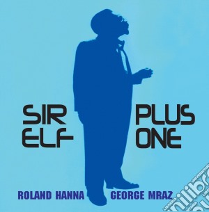Hanna Roland - Sir Elf Plus One cd musicale di Roland Hanna