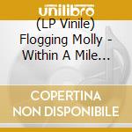 (LP Vinile) Flogging Molly - Within A Mile Of Home vinile