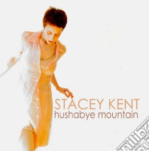 Stacey Kent - Hushabye Mountain cd musicale di Stacey Kent