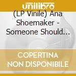 (LP Vinile) Ana Shoemaker - Someone Should Stop Her vinile
