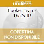 Booker Ervin - That's It! cd musicale