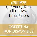 (LP Vinile) Don Ellis - How Time Passes vinile