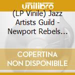 (LP Vinile) Jazz Artists Guild - Newport Rebels (Remastered) vinile