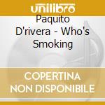 Paquito D'rivera - Who's Smoking cd