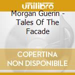 Morgan Guerin - Tales Of The Facade cd