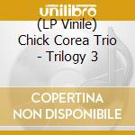(LP Vinile) Chick Corea Trio - Trilogy 3 vinile