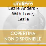 Lezlie Anders - With Love, Lezlie cd