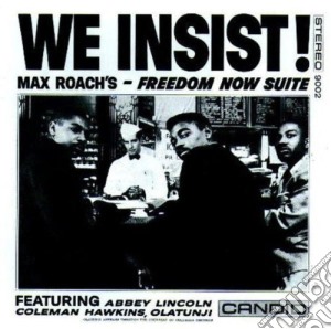 Max Roach - We Insist Max Roach'S Freedom Now Suite cd musicale di Max Roach