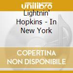 Lightnin' Hopkins - In New York cd musicale di Lightnin' Hopkins