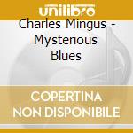 Charles Mingus - Mysterious Blues cd