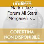 Mark / Jazz Forum All Stars Morganelli - Speak Low cd