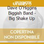 Dave O'Higgins Biggish Band - Big Shake Up cd