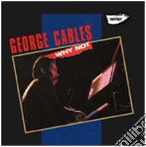 George Cables - Why Not? cd musicale di George Cables