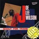 Joe Lee Wilson - Shout For Trane