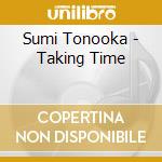 Sumi Tonooka - Taking Time cd musicale di Sumi Tonooka