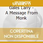 Gales Larry - A Message From Monk cd musicale di Larry Gales