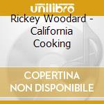Rickey Woodard - California Cooking cd musicale di Rickey Woodard