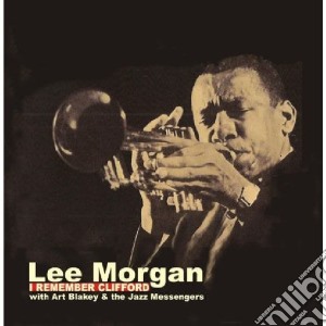 Lee Morgan - I Remember Clifford cd musicale di Lee Morgan