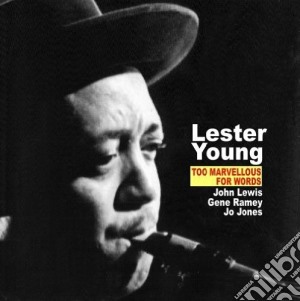 Lester Young - Too Marvellous For Words cd musicale di Lester Young