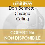 Don Bennett - Chicago Calling cd musicale di Don Bennett