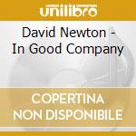 David Newton - In Good Company cd musicale di David Newton