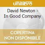 David Newton - In Good Company cd