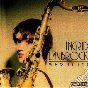 Ingrid Laubrock - Who Is It? cd musicale di Laubrock Ingrid